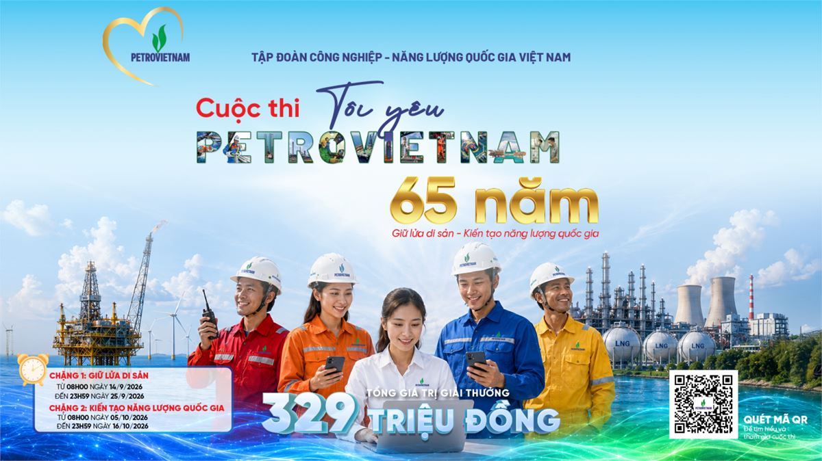 “Tôi yêu PETROVIETNAM”: Cuộc thi đặc biệt kết nối 65 năm di sản với khát vọng tương lai