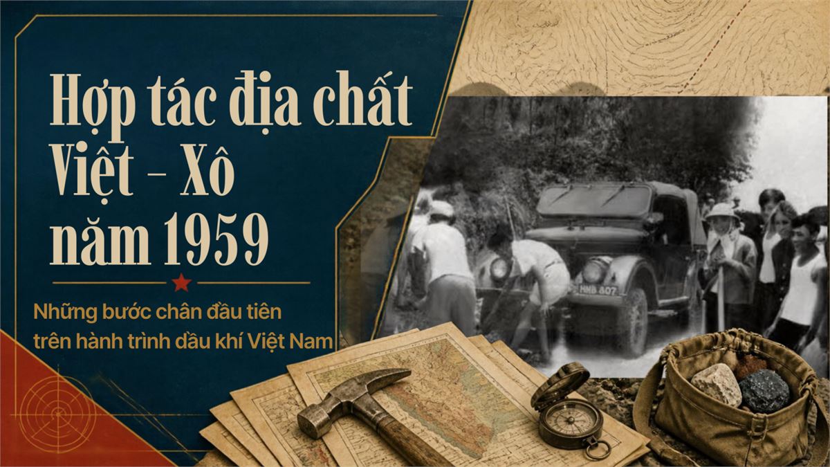 Hợp tác địa chất Việt - Xô: Những bước chân khảo sát dầu khí đầu tiên