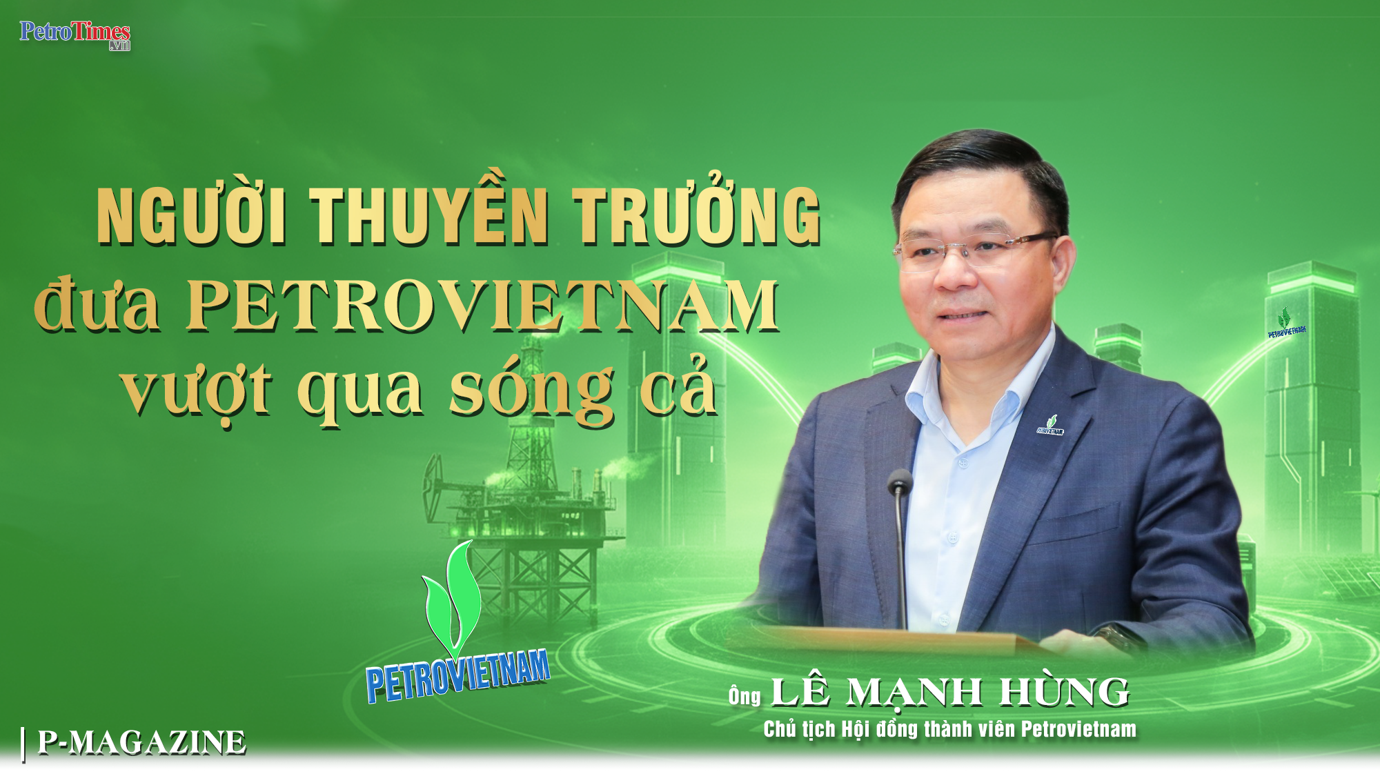 [Magazine] Người thuyền trưởng đưa Petrovietnam vượt qua sóng cả
