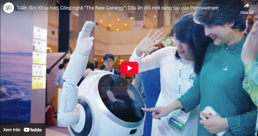 [VIDEO] Triển lãm Khoa học, Công nghệ “The New Genergy”: Dấu ấn đổi mới sáng tạo của Petrovietnam