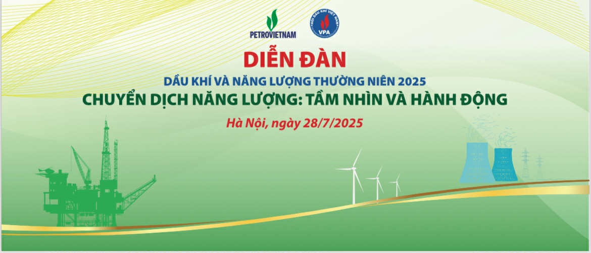 Diễn đàn Dầu khí và Năng lượng thường niên 2025 - “Chuyển dịch năng lượng: Tầm nhìn và Hành động”